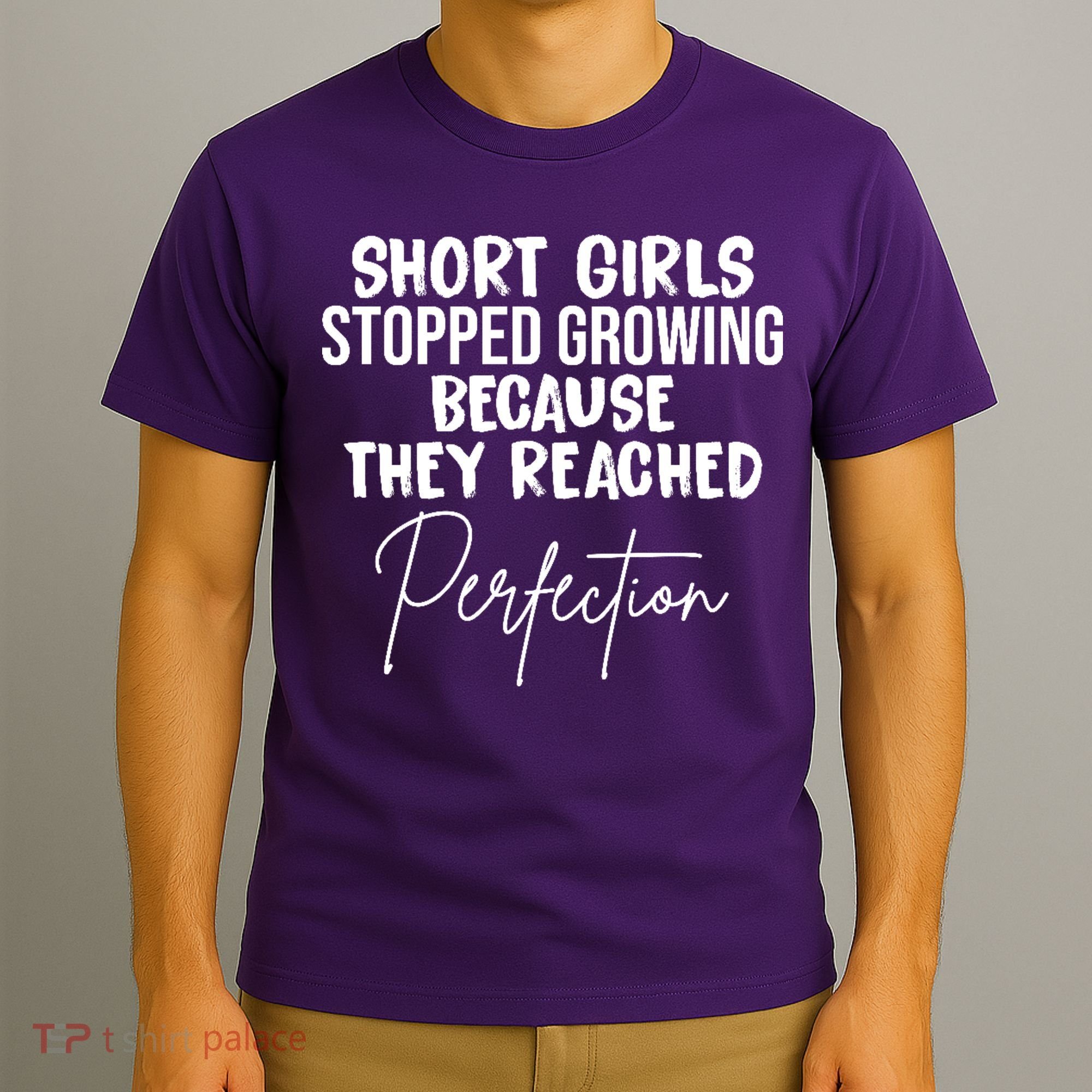 Short Girls Stopped Growing Perfection T-Shirt