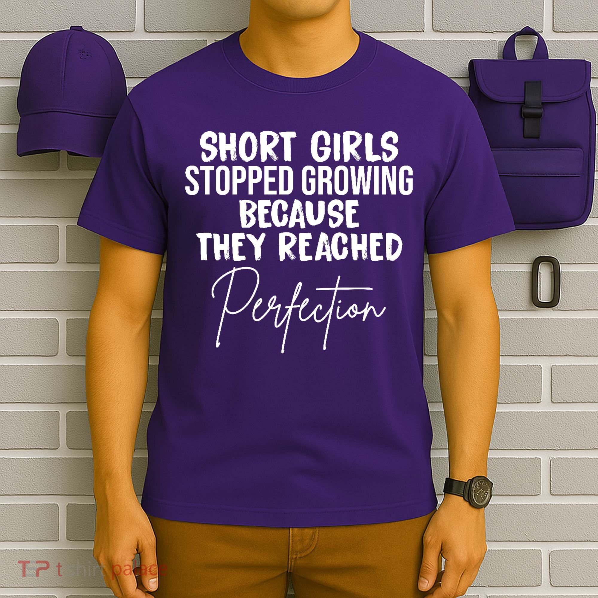 Short Girls Stopped Growing Perfection T-Shirt