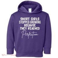Short Girls Stopped Growing Perfection Toddler Hoodie thumb 0