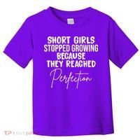 Short Girls Stopped Growing Perfection Toddler T-Shirt thumb 0