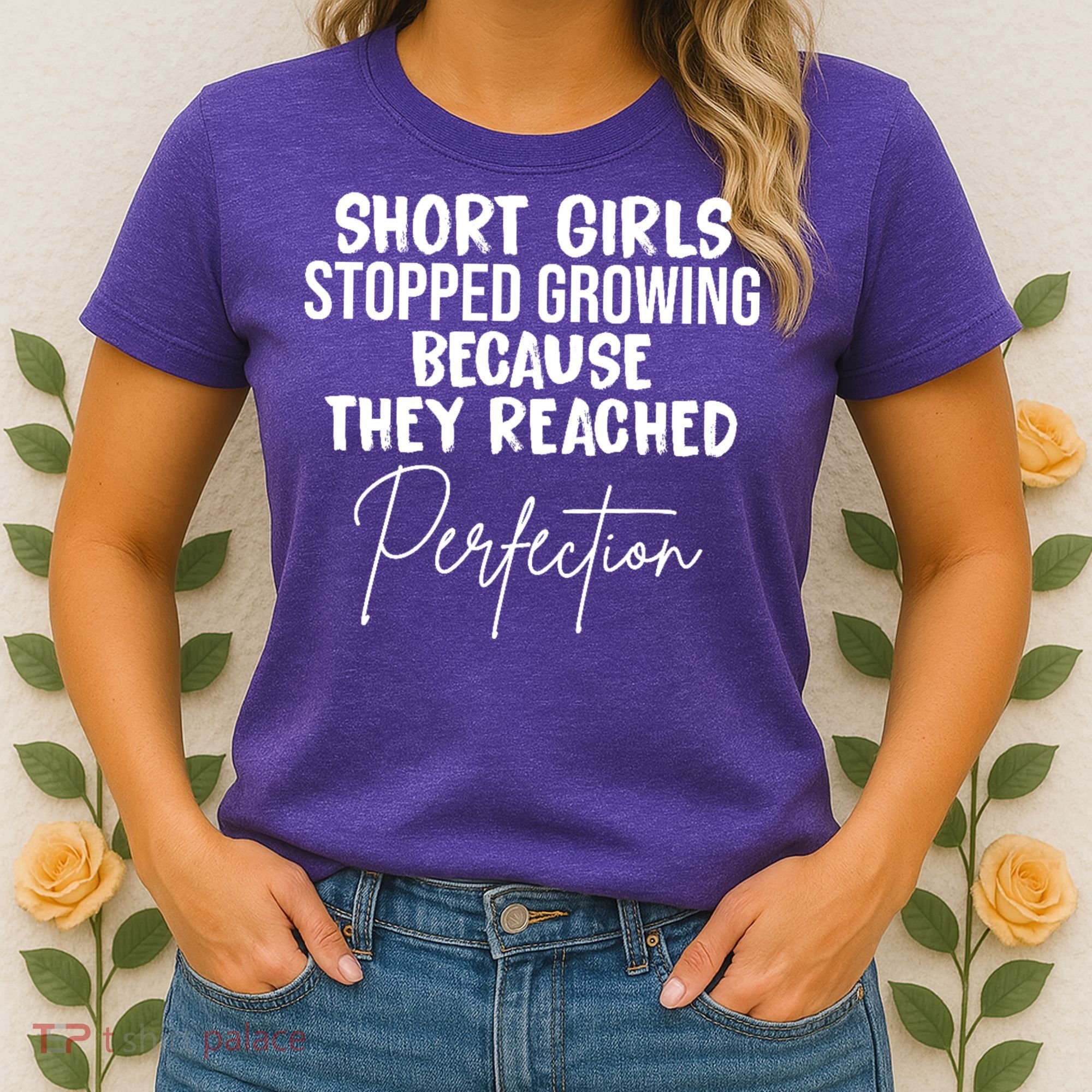 Short Girls Stopped Growing Perfection Women's T-Shirt