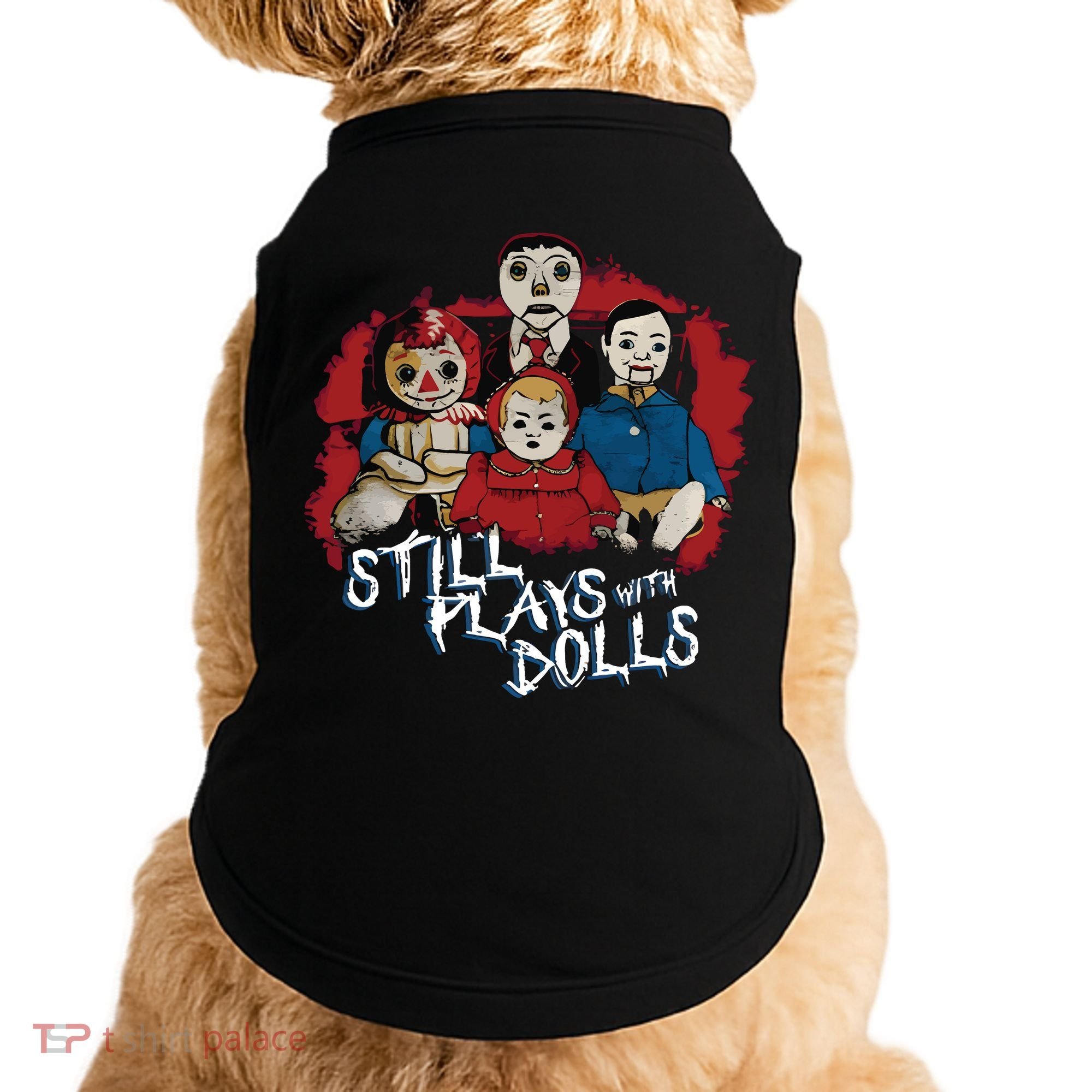Steve Gonsalves Still Plays With Dolls New Doggie Tank