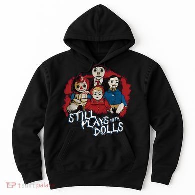 Steve Gonsalves Still Plays With Dolls New Hoodie