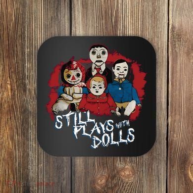 Steve Gonsalves Still Plays With Dolls New Coaster