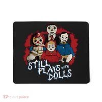 Steve Gonsalves Still Plays With Dolls New Mousepad thumb 0