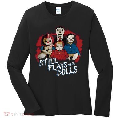 Steve Gonsalves Still Plays With Dolls New Women's Long Sleeve Shirt