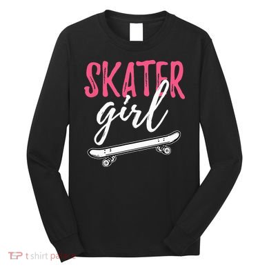 Skater Girl Skateboarding Skateboard Gift Long Sleeve Shirt