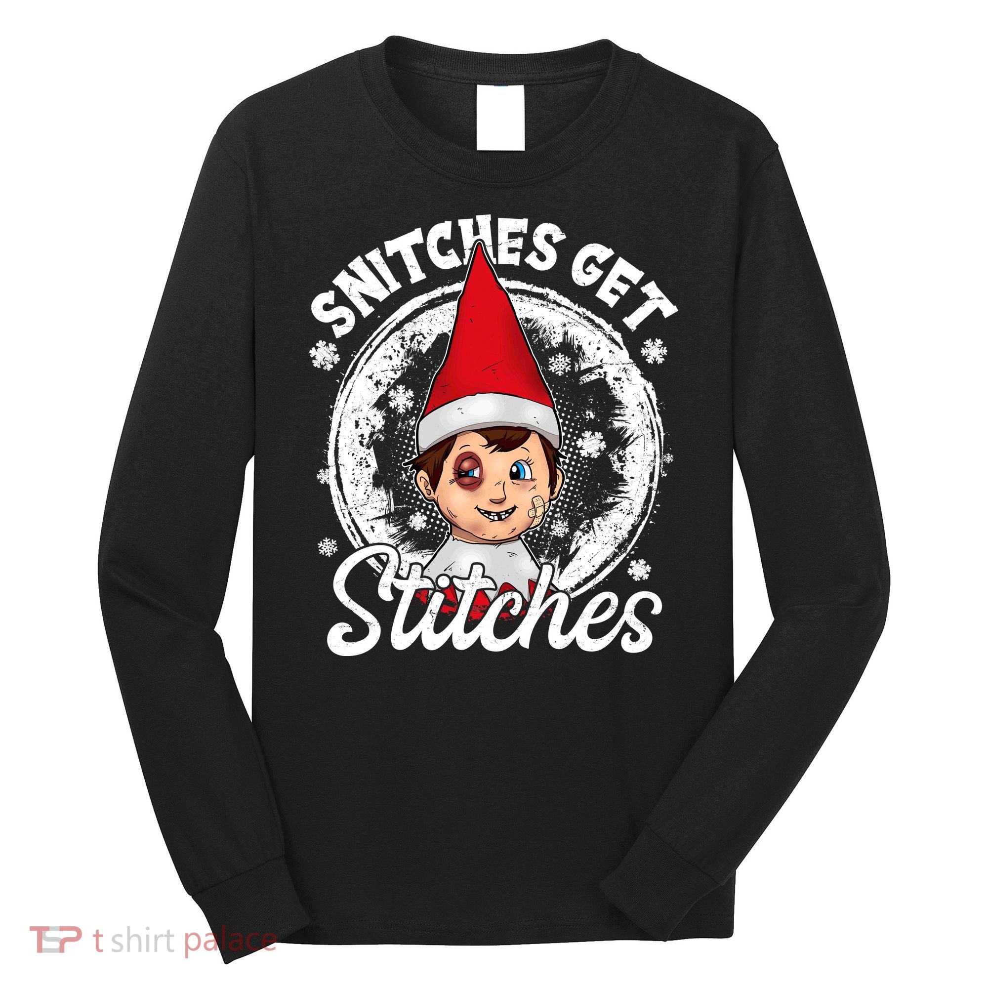 Snitches Get Stitches The Elf Xmas Funny Christmas Long Sleeve Shirt