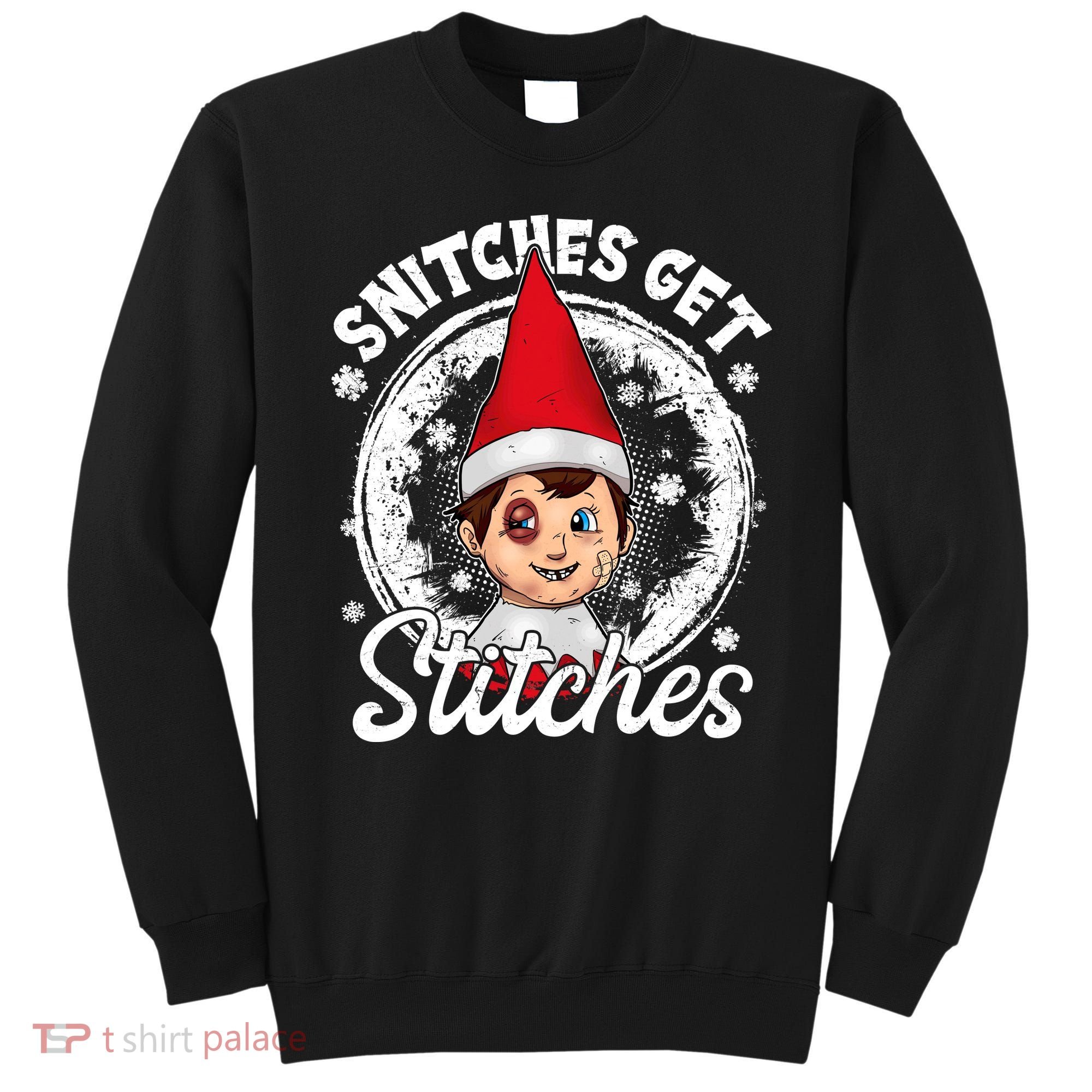 Snitches Get Stitches The Elf Xmas Funny Christmas Sweatshirt
