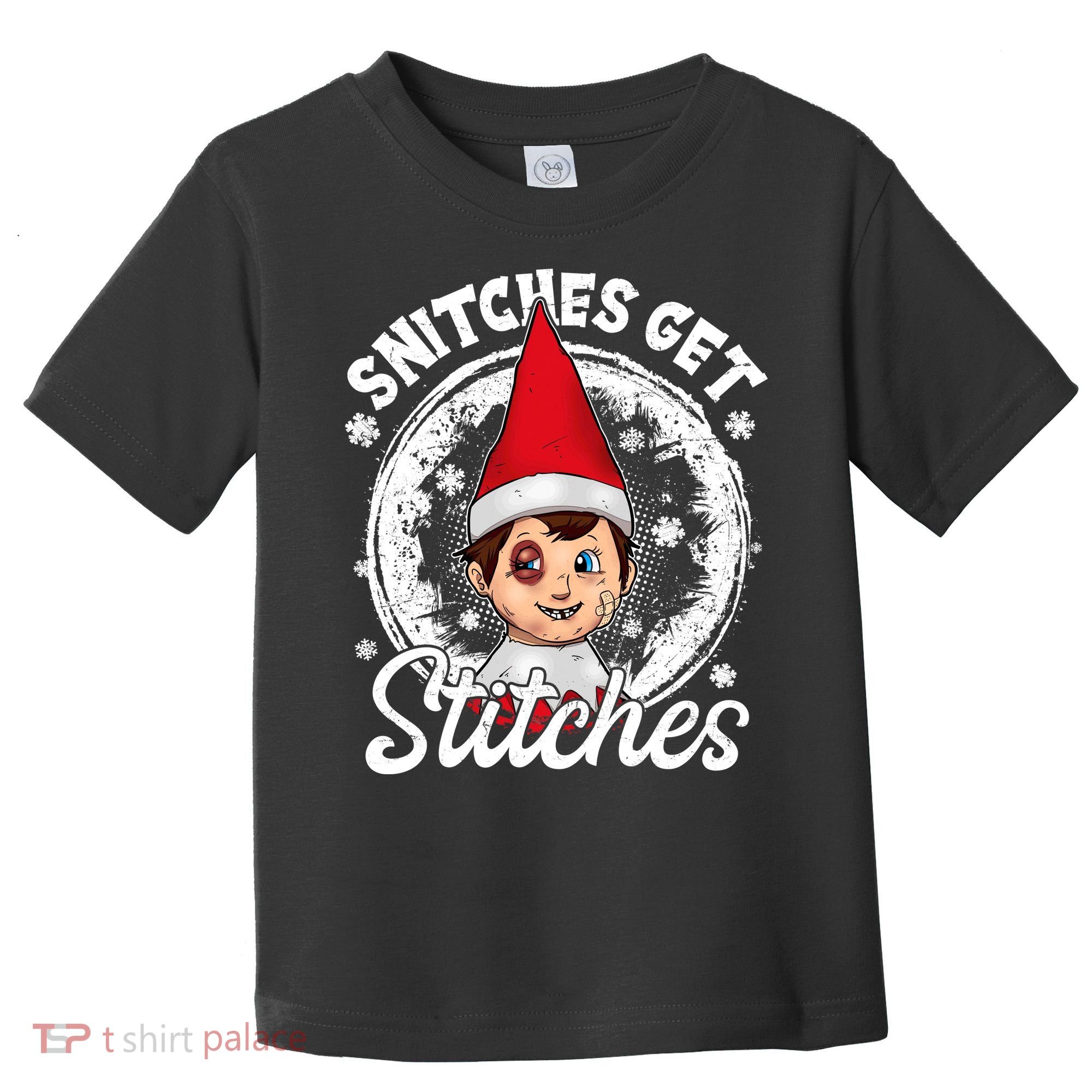Snitches Get Stitches The Elf Xmas Funny Christmas Toddler T-Shirt