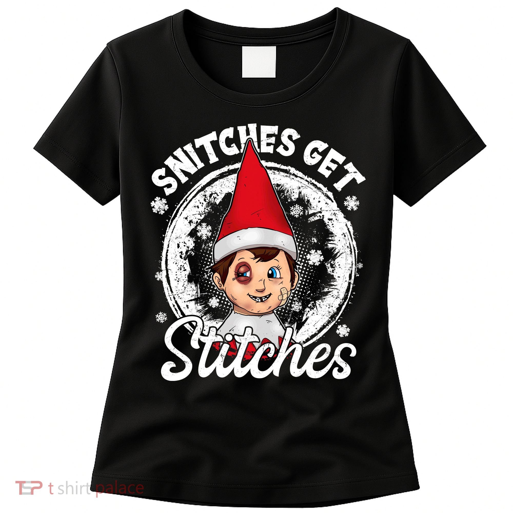 Snitches Get Stitches The Elf Xmas Funny Christmas Women's T-Shirt