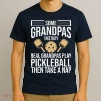 Some Grandpas Take Naps Real Grandpas Play Pickleball Funny T-Shirt thumb 3