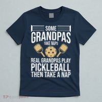 Some Grandpas Take Naps Real Grandpas Play Pickleball Funny T-Shirt thumb 5