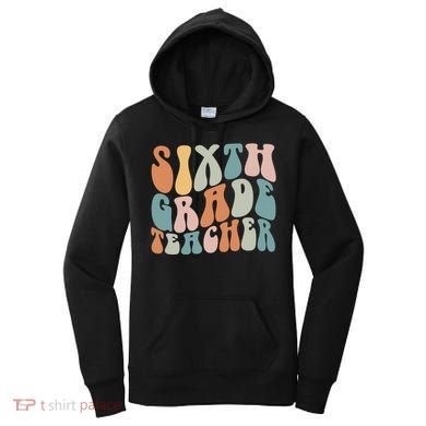 Sixth Grade Teacher Back To School Groovy Retro 6Th Grade Meaningful Gift Women's Hoodie