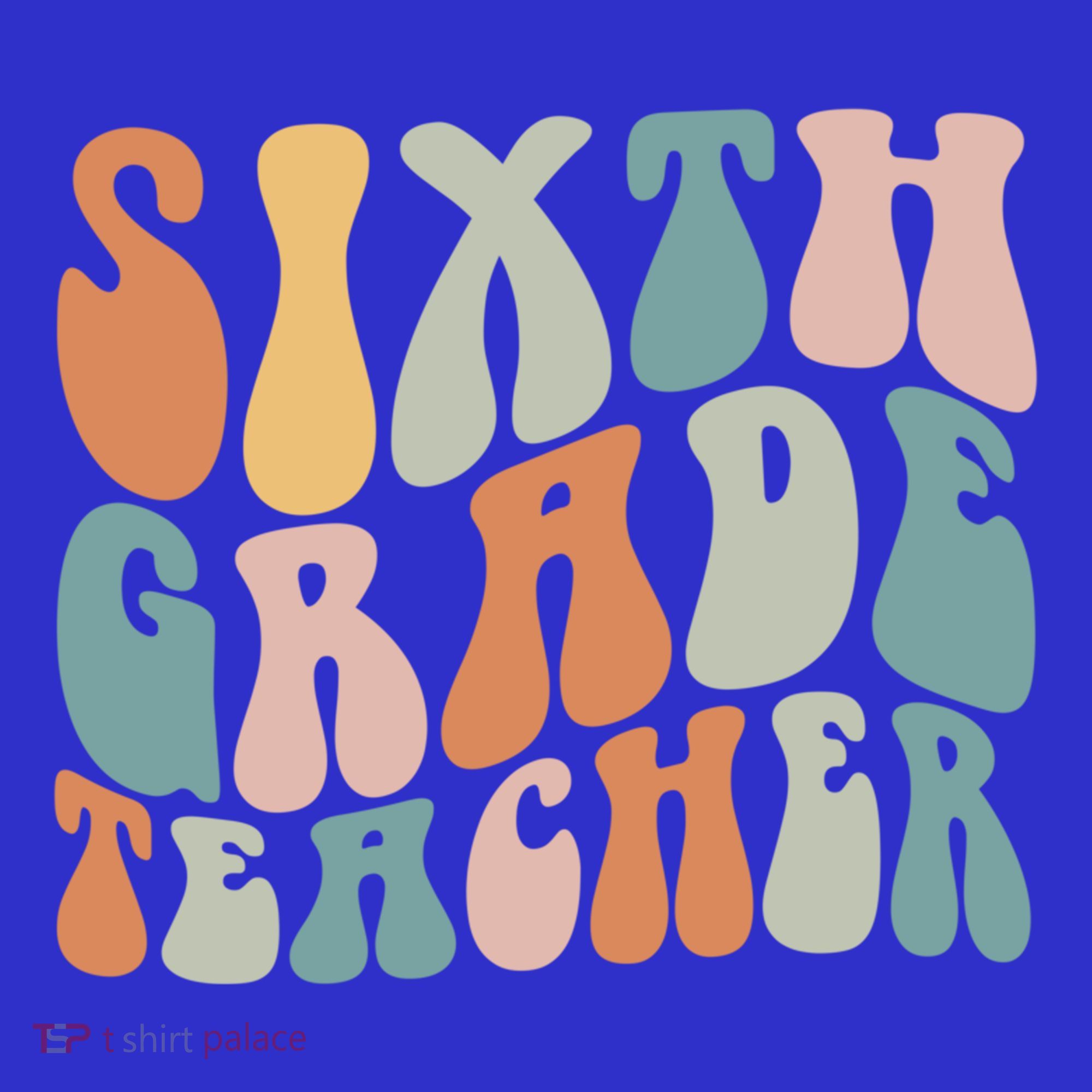 Sixth Grade Teacher Back To School Groovy Retro 6Th Grade Meaningful Gift Long Sleeve Shirt