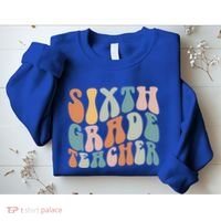 Sixth Grade Teacher Back To School Groovy Retro 6Th Grade Meaningful Gift Sweatshirt thumb 2