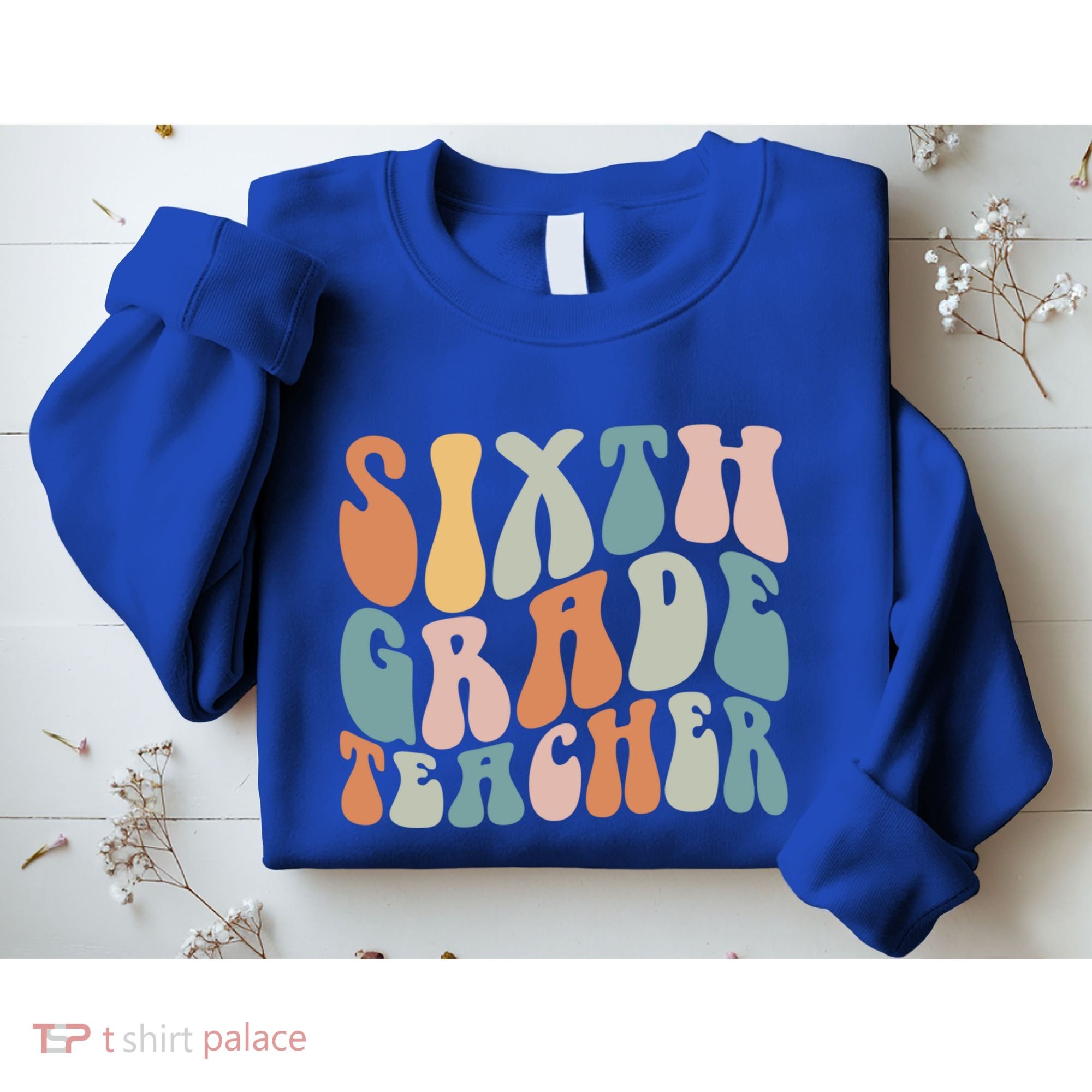 Sixth Grade Teacher Back To School Groovy Retro 6Th Grade Meaningful Gift Sweatshirt