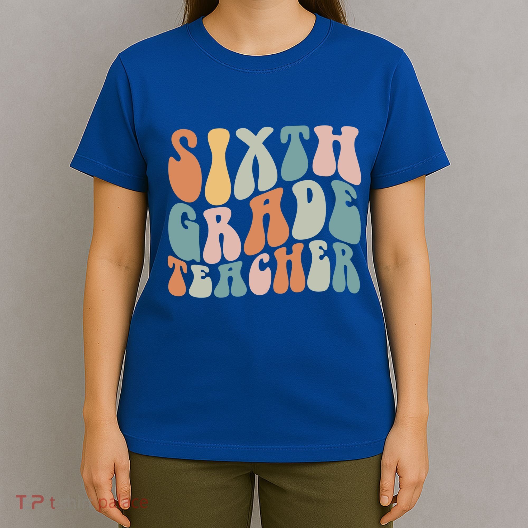 Sixth Grade Teacher Back To School Groovy Retro 6Th Grade Meaningful Gift T-Shirt