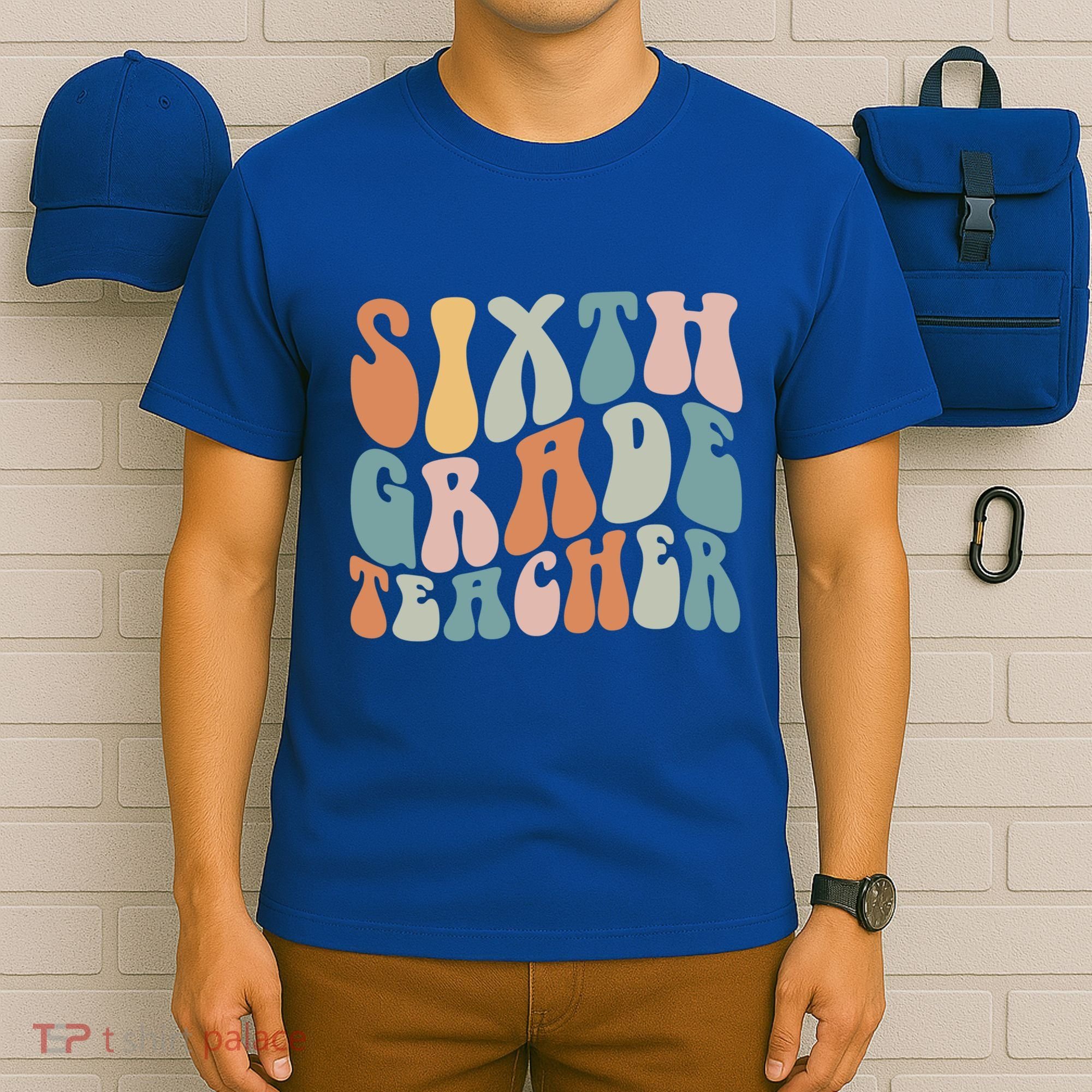 Sixth Grade Teacher Back To School Groovy Retro 6Th Grade Meaningful Gift T-Shirt