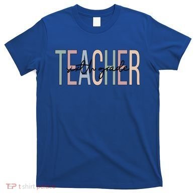 Sixth Grade Teacher Boho 6Th Grade Teacher Funny Gift T-Shirt