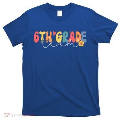 Sixth Grade Teacher Retro Groovy Design 6Th Grade Team Cool Gift T-Shirt