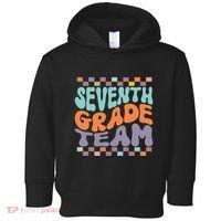 Seventh Grade Team Teacher Student Back To School 7th Grade Gift Toddler Hoodie thumb 0