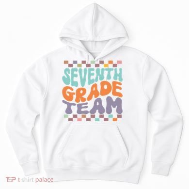 Seventh Grade Team Teacher Student Back To School 7th Grade Gift Hoodie