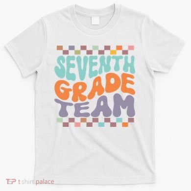 Seventh Grade Team Teacher Student Back To School 7th Grade Gift T-Shirt