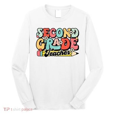 Second Grade Teacher 2nd Grade Teacher Long Sleeve Shirt