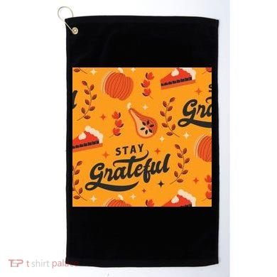 Stay Grateful Thanksgiving Holiday Golf Towel