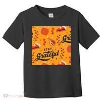 Stay Grateful Thanksgiving Holiday Toddler T-Shirt thumb 0