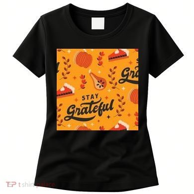 Stay Grateful Thanksgiving Holiday Women's T-Shirt