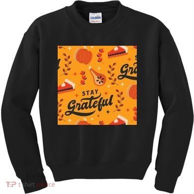 Stay Grateful Thanksgiving Holiday Kids Sweatshirt