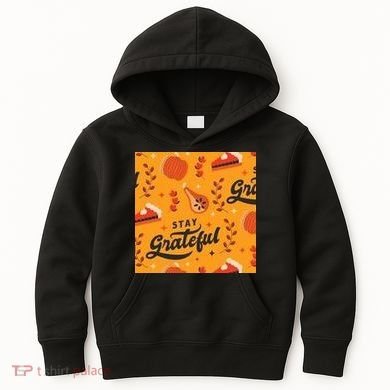 Stay Grateful Thanksgiving Holiday Kids Hoodie