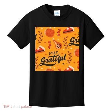 Stay Grateful Thanksgiving Holiday Kids T-Shirt