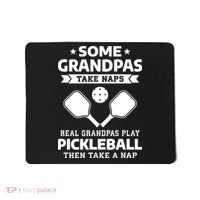 Some Grandpas Take Naps Real Grandpas Play Pickleball Mousepad thumb 0