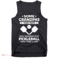 Some Grandpas Take Naps Real Grandpas Play Pickleball Tank Top thumb 0