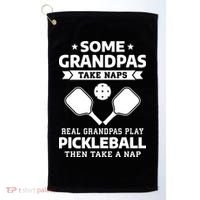 Some Grandpas Take Naps Real Grandpas Play Pickleball Golf Towel thumb 0