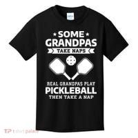 Some Grandpas Take Naps Real Grandpas Play Pickleball Kids T-Shirt thumb 0