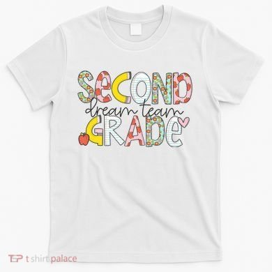 Second Grade Teacher Back To School 2nd Grade Dream Team T-Shirt