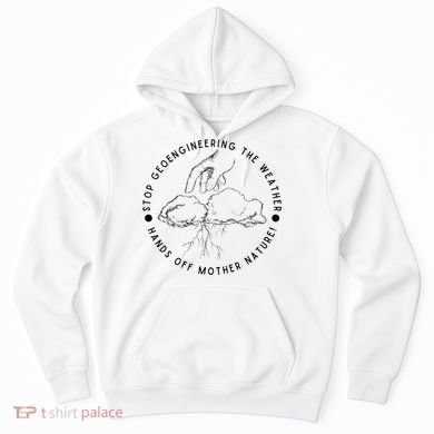 Stop Geoengineering The Weather Anti Government Hoodie