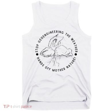 Stop Geoengineering The Weather Anti Government Tank Top