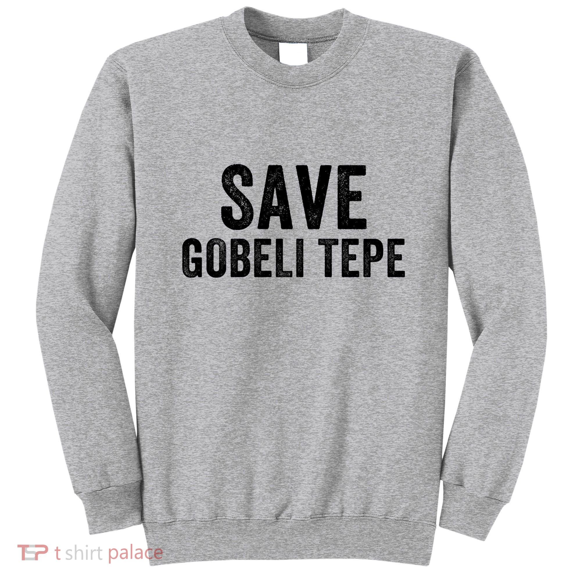 Save Gobekli Tepe Worlds First Temple Rise Of Civilization Megalith Archaeology Sweatshirt