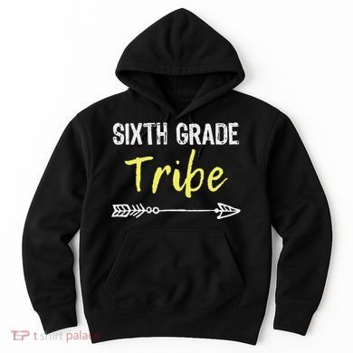 Sixth Grade Tribe 6th Teacher Back To School Gift Hoodie