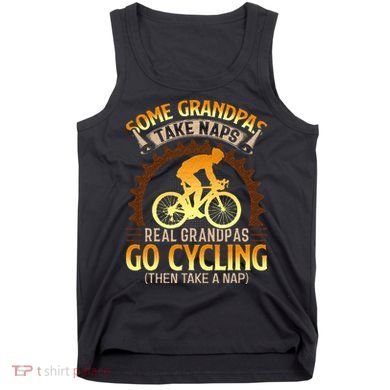 Some Grandpas Take Naps Real Grandpas Go Cycling Tank Top