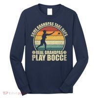 Some Grandpas Take Naps Real Grandpas Play Bocce Ball Long Sleeve Shirt thumb 0