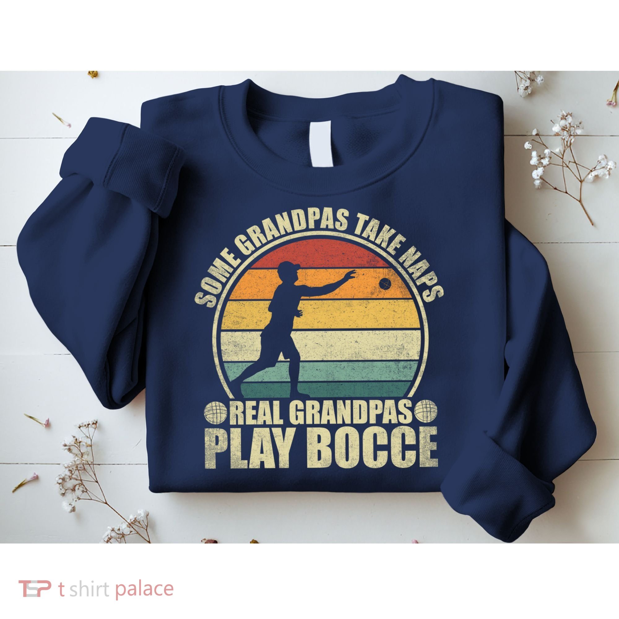 Some Grandpas Take Naps Real Grandpas Play Bocce Ball Sweatshirt