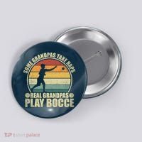 Some Grandpas Take Naps Real Grandpas Play Bocce Ball Button thumb 0