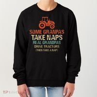 Some Grandpas take nap real Grandpas Drive Tractors Women's Sweatshirt thumb 0