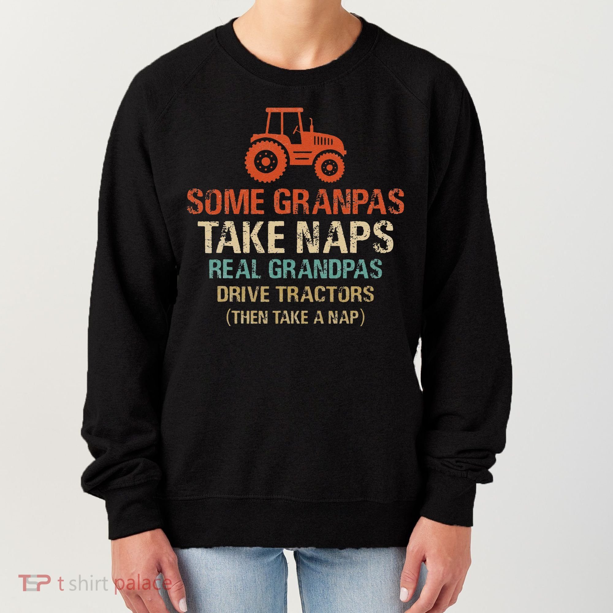 Some Grandpas take nap real Grandpas Drive Tractors Women's Sweatshirt